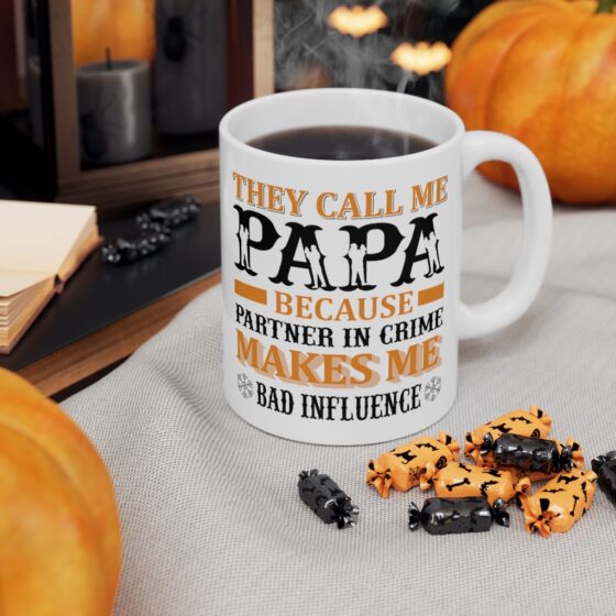 "They Call Me Papa Because Partner in Crime Makes Me Bad Influence" - Funny Double Sided Print - White Ceramic Mug 11oz - Image 7