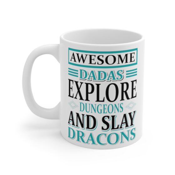 "Awesome Dadas Explore Dungeons and Slay Dracons" - Funny Double Sided Print - White Ceramic Mug 11oz