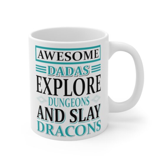 "Awesome Dadas Explore Dungeons and Slay Dracons" - Funny Double Sided Print - White Ceramic Mug 11oz - Image 3