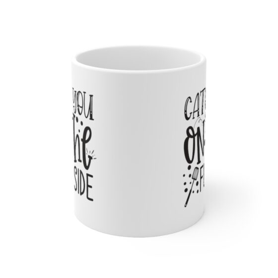 "Catch You on the Flipside" - Funny Double Sided Print - White Ceramic Mug 11oz - Image 2