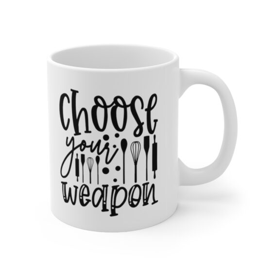 "Choose Your Weapon" - Funny Double Sided Print - White Ceramic Mug 11oz - Image 3