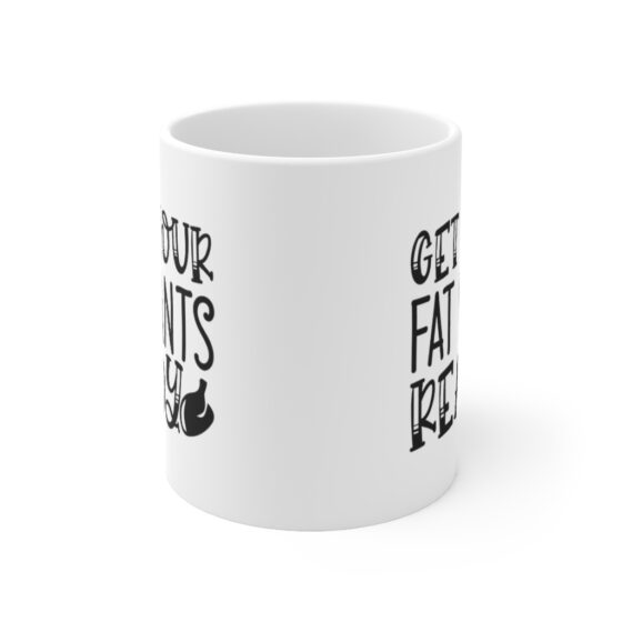 "Get Your Fat Pants Ready" - Funny Double Sided Print - White Ceramic Mug 11oz - Image 2