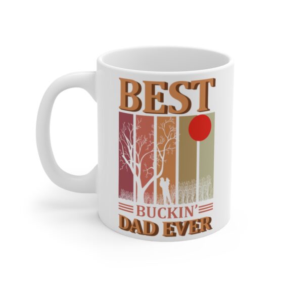 "Best Buckin' Dad Ever" - Funny Double Sided Print - White Ceramic Mug 11oz