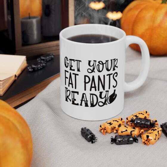 "Get Your Fat Pants Ready" - Funny Double Sided Print - White Ceramic Mug 11oz - Image 7