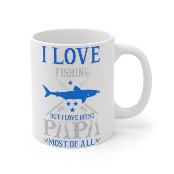 "I Love Fishing but I Love Being Papa Most of All" - Funny Double Sided Print - White Ceramic Mug 11oz - Image 3