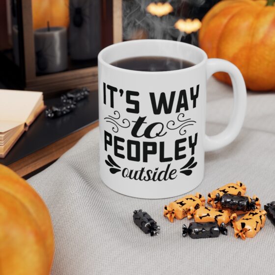 "It's Way To Peopley Outside" - Funny Double Sided Print - White Ceramic Mug 11oz - Image 7