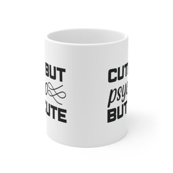 "Cute But Psycho But Cute" - Funny Double Sided Print - White Ceramic Mug 11oz - Image 2