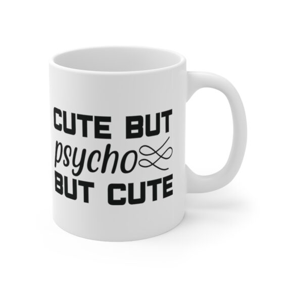 "Cute But Psycho But Cute" - Funny Double Sided Print - White Ceramic Mug 11oz - Image 3