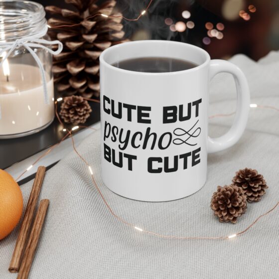 "Cute But Psycho But Cute" - Funny Double Sided Print - White Ceramic Mug 11oz - Image 4