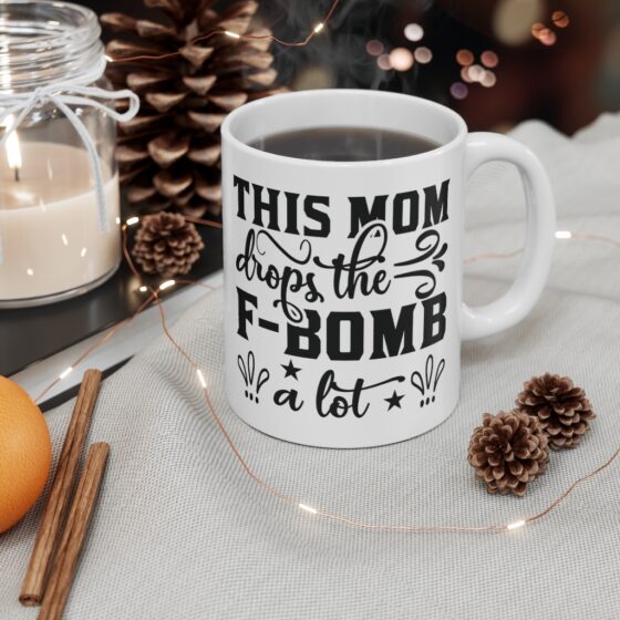 "This Mom Drops the F-Bomb A Lot" - Funny Double Sided Print - White Ceramic Mug 11oz - Image 4