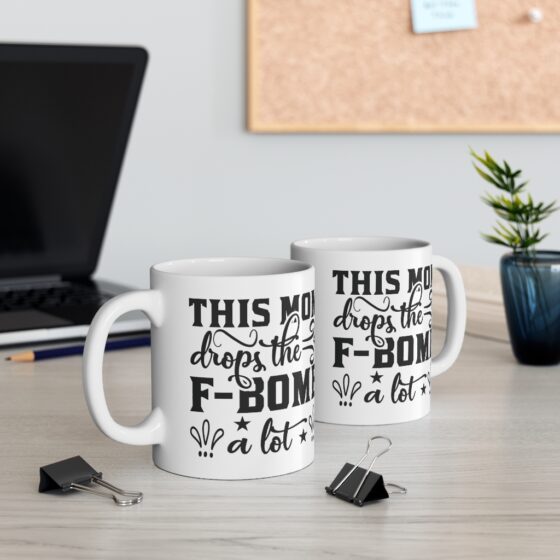 "This Mom Drops the F-Bomb A Lot" - Funny Double Sided Print - White Ceramic Mug 11oz - Image 5