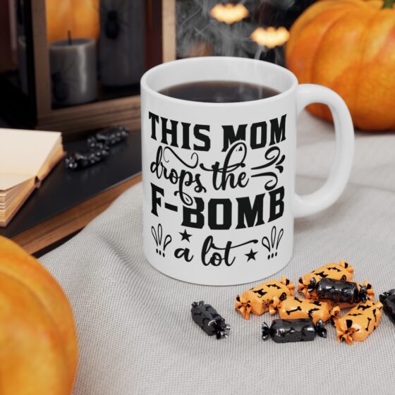 "This Mom Drops the F-Bomb A Lot" - Funny Double Sided Print - White Ceramic Mug 11oz - Image 7