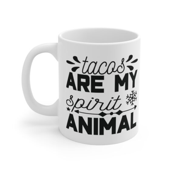 "Tacos are My Spirit Animal" - Funny Double Sided Print - White Ceramic Mug 11oz