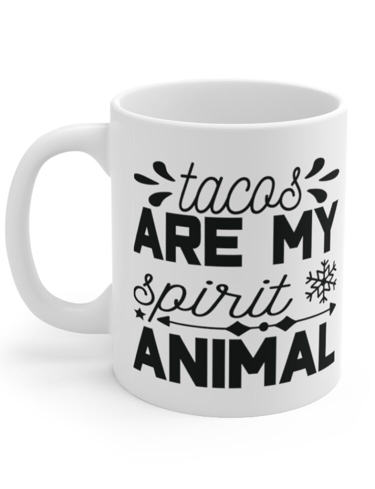 "Tacos are My Spirit Animal" - Funny Double Sided Print - White Ceramic Mug 11oz