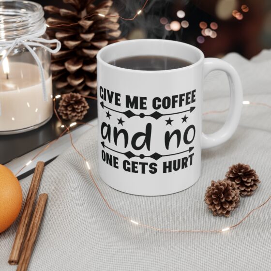 "Give Me Coffee and No One Gets Hurt" - Funny Double Sided Print - White Ceramic Mug 11oz - Image 4