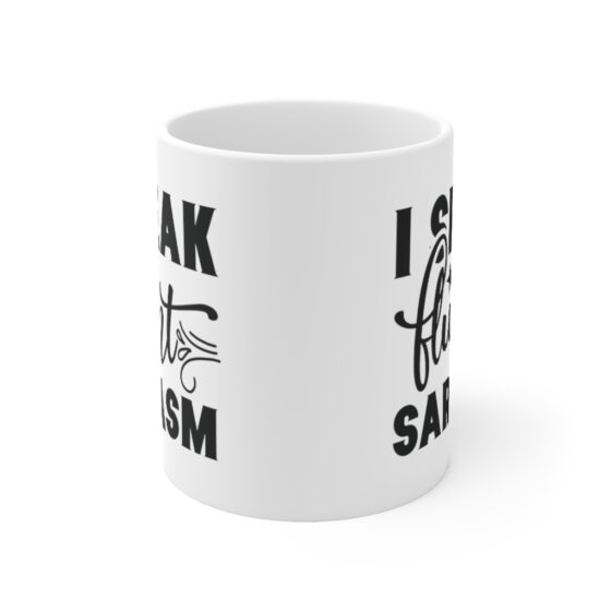 "I Speak Fluent Sarcasm" - Funny Double Sided Print - White Ceramic Mug 11oz - Image 2