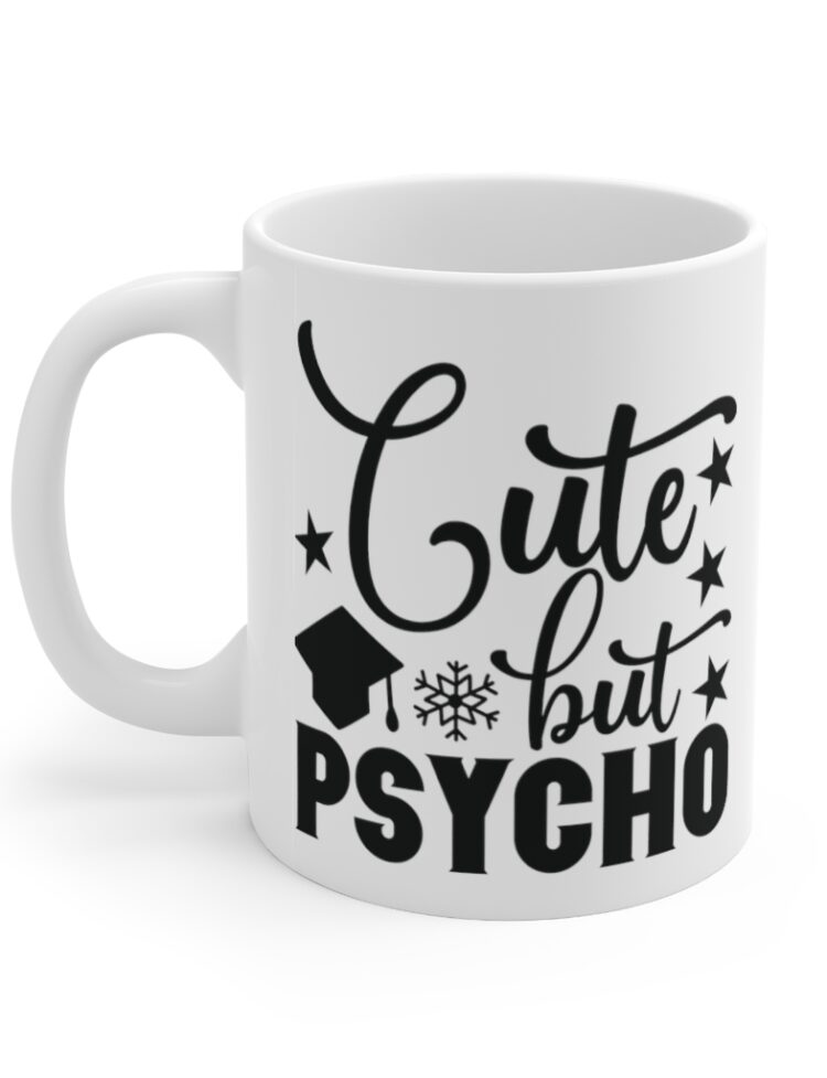 "Cute But Psycho" - Funny Double Sided Print - White Ceramic Mug 11oz