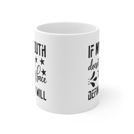 "If My Mouth Doesn't Say It My Face Definitely Will" - Funny Double Sided Print - White Ceramic Mug 11oz - Image 2