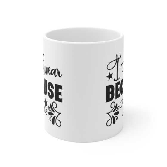 "I Swear Because I Care" - Funny Double Sided Print - White Ceramic Mug 11oz - Image 2