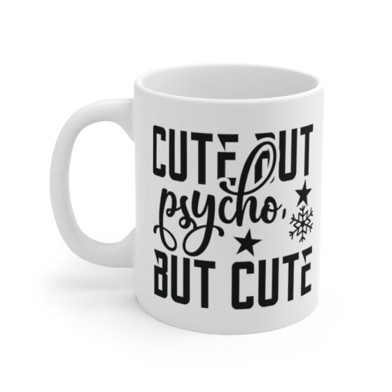 "Cute But Psycho But Cute" - Funny Double Sided Print - White Ceramic Mug 11oz