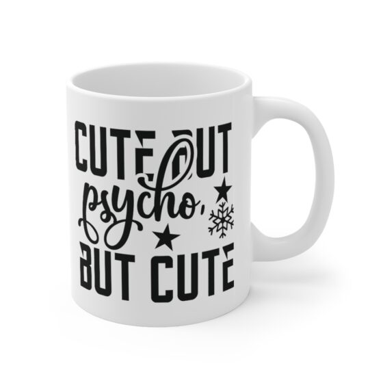 "Cute But Psycho But Cute" - Funny Double Sided Print - White Ceramic Mug 11oz - Image 3