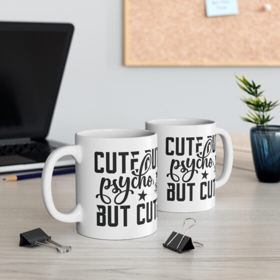 "Cute But Psycho But Cute" - Funny Double Sided Print - White Ceramic Mug 11oz - Image 5