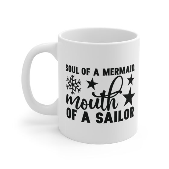 "Soul of a Mermaid Mouth of a Sailor" - Funny Double Sided Print - White Ceramic Mug 11oz