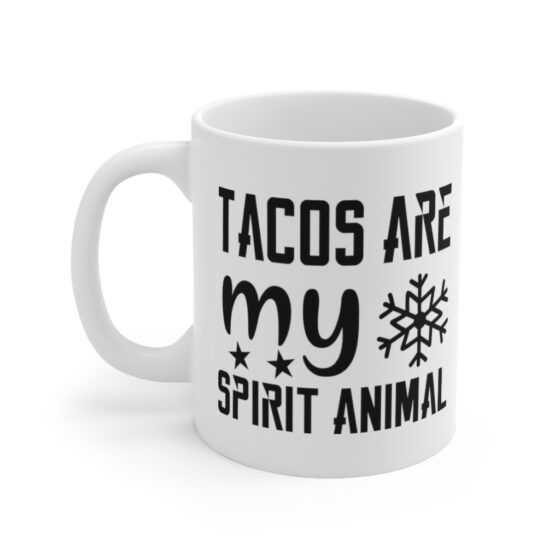 "Tacos are My Spirit Animal" - Funny Double Sided Print - White Ceramic Mug 11oz