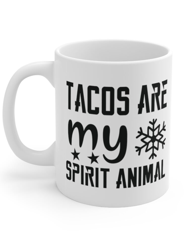 "Tacos are My Spirit Animal" - Funny Double Sided Print - White Ceramic Mug 11oz