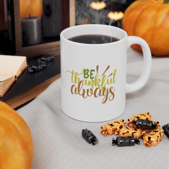 "Be Thankful Always" - Funny Double Sided Print - White Ceramic Mug 11oz - Image 7