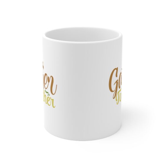 "Gather Together" - Funny Double Sided Print - White Ceramic Mug 11oz - Image 2