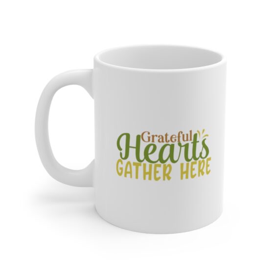 "Grateful Hearts Gather Here" - Funny Double Sided Print - White Ceramic Mug 11oz