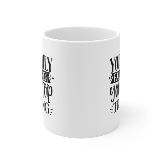 "You Only Fail When You Stop Trying" - Funny Double Sided Print - White Ceramic Mug 11oz - Image 2