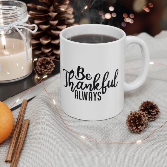 "Be Thankful Always" - Funny Double Sided Print - White Ceramic Mug 11oz - Image 4