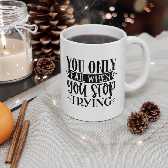 "You Only Fail When You Stop Trying" - Funny Double Sided Print - White Ceramic Mug 11oz - Image 4