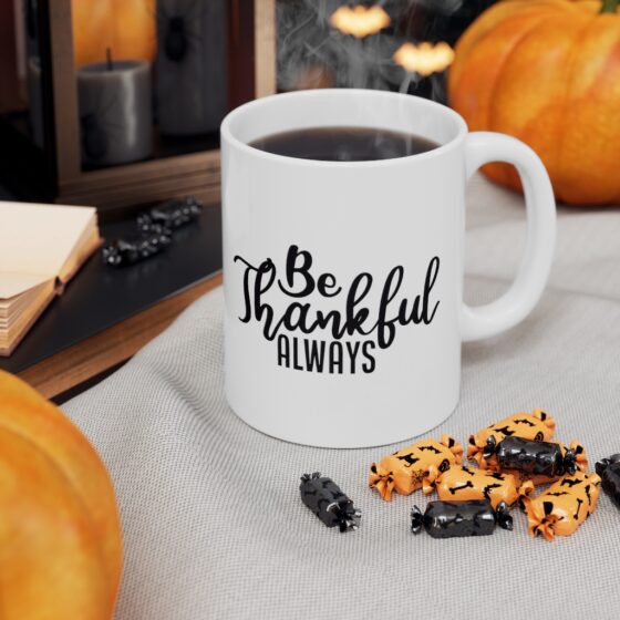 "Be Thankful Always" - Funny Double Sided Print - White Ceramic Mug 11oz - Image 7