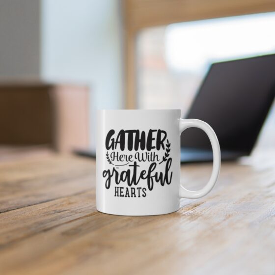 "Gather Here with Grateful Hearts" - Funny Double Sided Print - White Ceramic Mug 11oz - Image 6