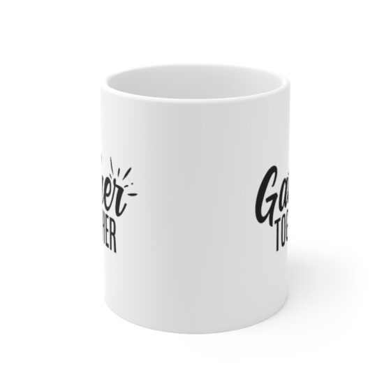 "Gather Together" - Funny Double Sided Print - White Ceramic Mug 11oz - Image 2