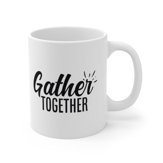 "Gather Together" - Funny Double Sided Print - White Ceramic Mug 11oz - Image 3