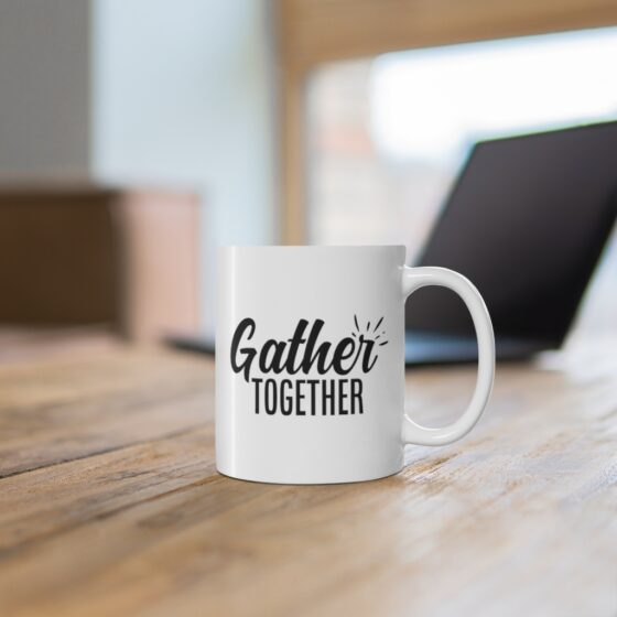 "Gather Together" - Funny Double Sided Print - White Ceramic Mug 11oz - Image 6