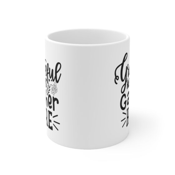 "Grateful Hearts Gather Here" - Funny Double Sided Print - White Ceramic Mug 11oz - Image 2