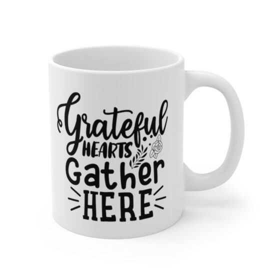 "Grateful Hearts Gather Here" - Funny Double Sided Print - White Ceramic Mug 11oz - Image 3