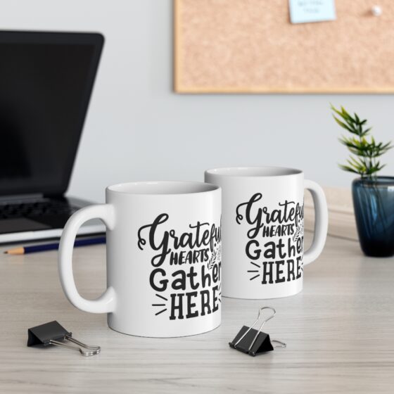 "Grateful Hearts Gather Here" - Funny Double Sided Print - White Ceramic Mug 11oz - Image 5