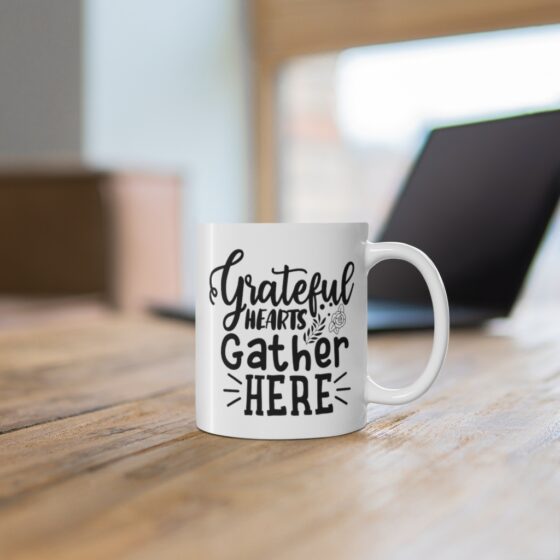 "Grateful Hearts Gather Here" - Funny Double Sided Print - White Ceramic Mug 11oz - Image 6