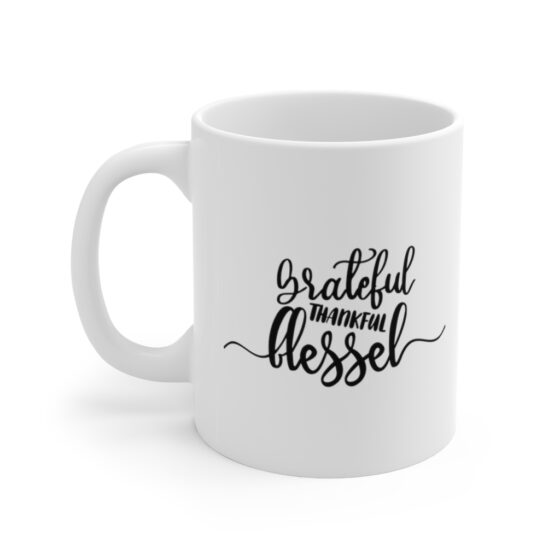 "Grateful Thankful Blessed" - Funny Double Sided Print - White Ceramic Mug 11oz