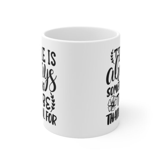 "There is Always Something to be Thankful for" - Funny Double Sided Print - White Ceramic Mug 11oz - Image 2