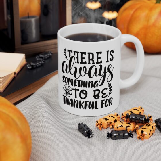 "There is Always Something to be Thankful for" - Funny Double Sided Print - White Ceramic Mug 11oz - Image 7