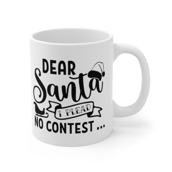 "Dear Santa I Plead No Contest" - Funny Double Sided Print - White Ceramic Mug 11oz - Image 3