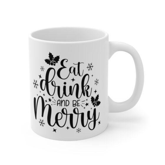 "Eat Drink and Be Merry" - Funny Double Sided Print - White Ceramic Mug 11oz - Image 3