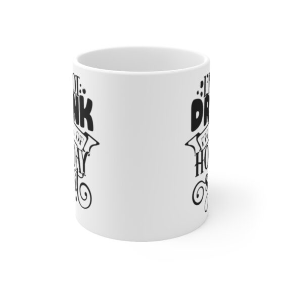 "I'm Not Drunk I'm Full of Holiday Spirit" - Funny Double Sided Print - White Ceramic Mug 11oz - Image 2